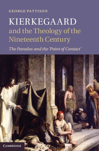 Kierkegaard and the Theology of the Nineteenth Century: The Paradox and the 'Point of Contact'