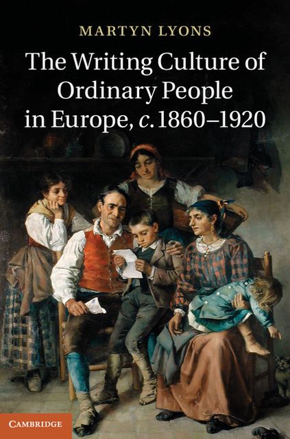 The Writing Culture of Ordinary People in Europe, c.1860-1920
