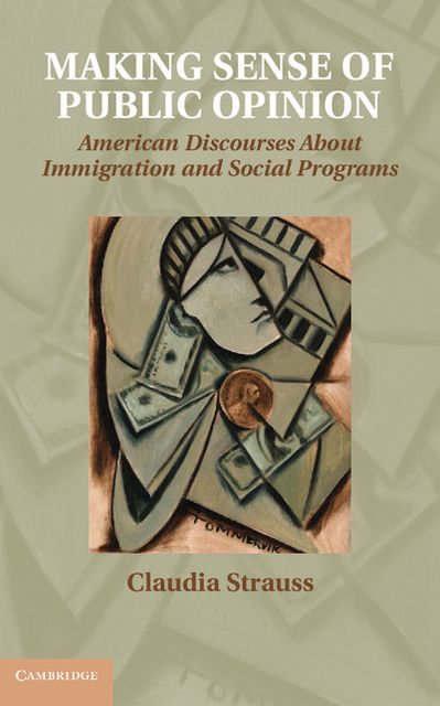 Making Sense of Public Opinion: American Discourses about Immigration and Social Programs