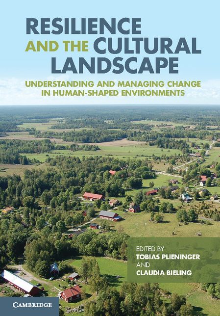 Resilience and the Cultural Landscape: Understanding and Managing Change in Human-Shaped Environments