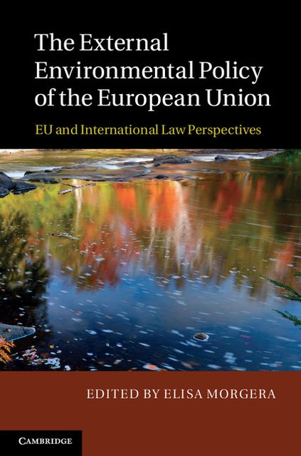 The External Environmental Policy of the European Union: EU and International Law Perspectives