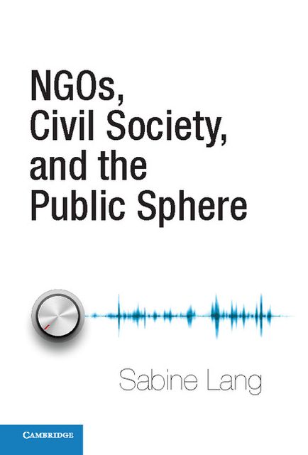 NGOs, Civil Society, and the Public Sphere