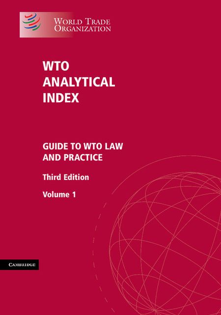 WTO Analytical Index: Guide to WTO Law and Practice