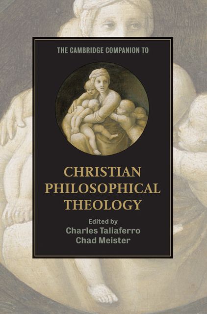 The Cambridge Companion to Christian Philosophical Theology