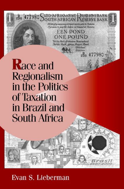 Race and Regionalism in the Politics of Taxation in Brazil and South Africa