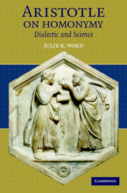 Aristotle on Homonymy: Dialectic and Science