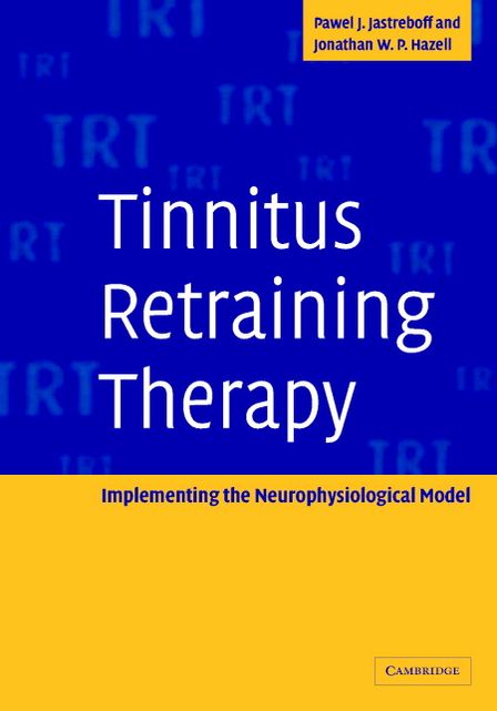 Tinnitus Retraining Therapy: Implementing the Neurophysiological Model