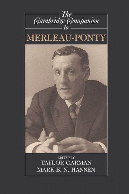 The Cambridge Companion to Merleau-Ponty