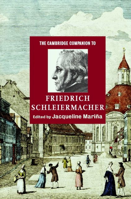 The Cambridge Companion to Friedrich Schleiermacher