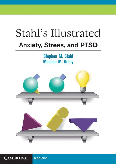 Stahl's Illustrated Anxiety, Stress, and PTSD