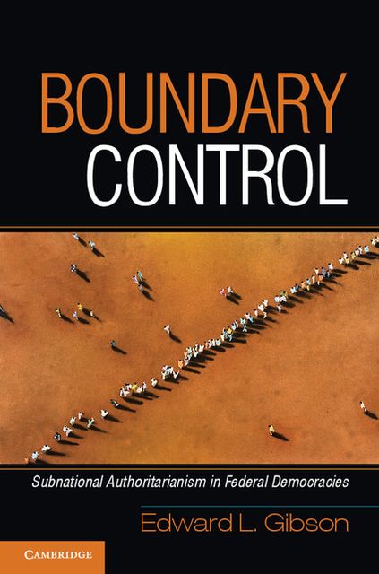 Boundary Control: Subnational Authoritarianism in Federal Democracies