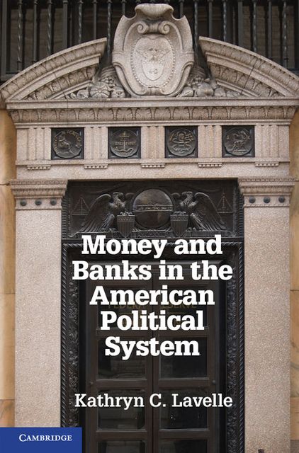 Money and Banks in the American Political System