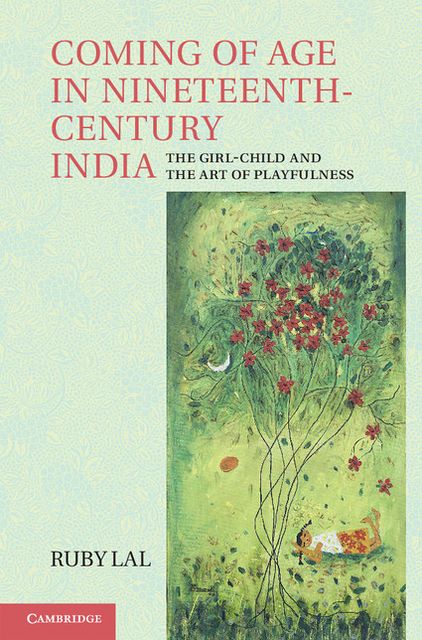 Coming of Age in Nineteenth-Century India: The Girl-Child and the Art of Playfulness