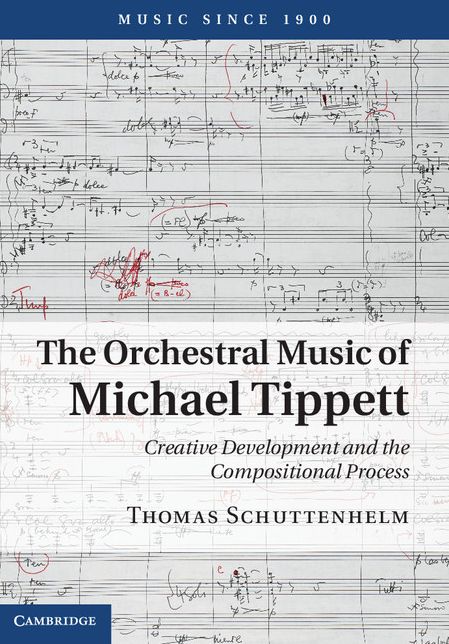 The Orchestral Music of Michael Tippett: Creative Development and the Compositional Process