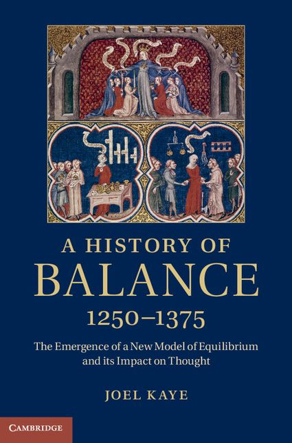 A History of Balance, 1250-1375: The Emergence of a New Model of Equilibrium and its Impact on Thought