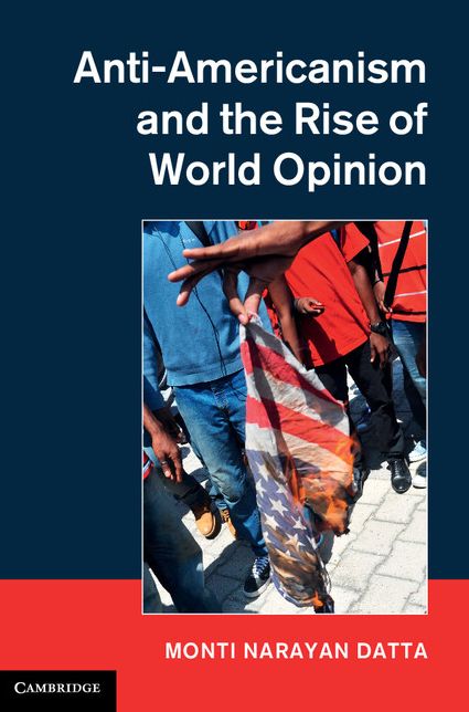 Anti-Americanism and the Rise of World Opinion: Consequences for the US National Interest