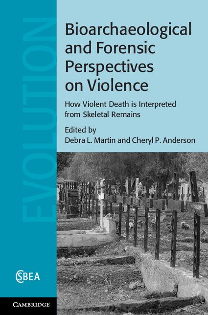 Bioarchaeological and Forensic Perspectives on Violence: How Violent Death is Interpreted from Skeletal Remains