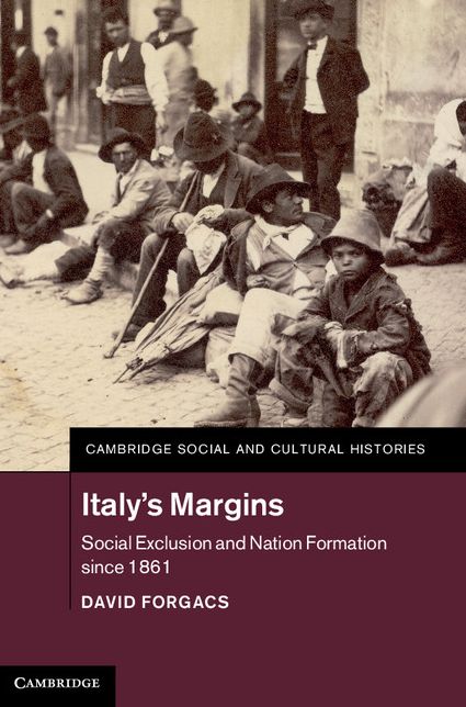 Italy's Margins: Social Exclusion and Nation Formation since 1861
