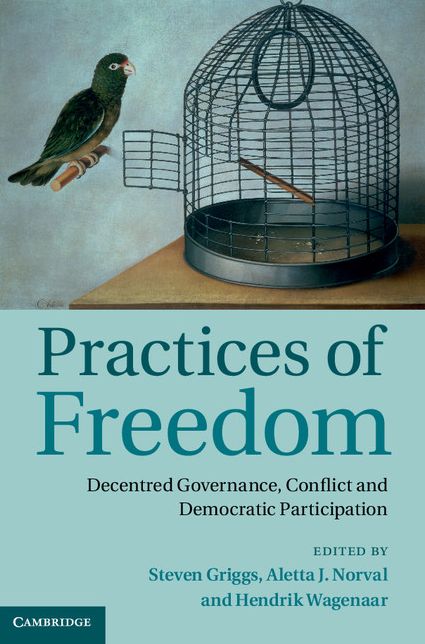Practices of Freedom: Decentred Governance, Conflict and Democratic Participation