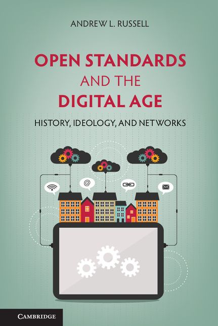 Open Standards and the Digital Age: History, Ideology, and Networks