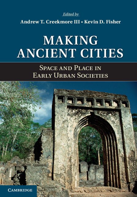 Making Ancient Cities: Space and Place in Early Urban Societies