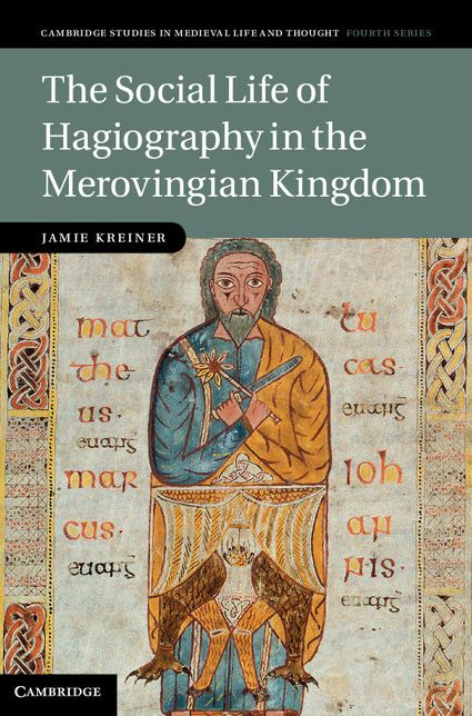 The Social Life of Hagiography in the Merovingian Kingdom