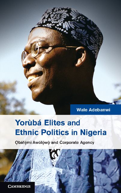 Yorùbá Elites and Ethnic Politics in Nigeria: áfemi Awólowo and Corporate Agency