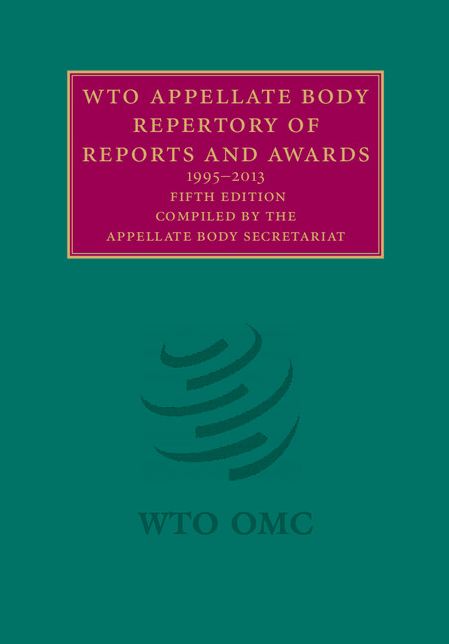 WTO Appellate Body Repertory of Reports and Awards: 1995-2013