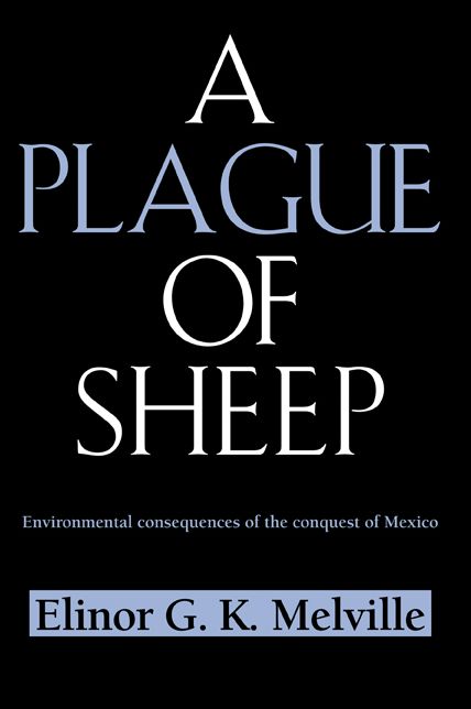 A Plague of Sheep: Environmental Consequences of the Conquest of Mexico