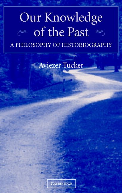 Our Knowledge of the Past: A Philosophy of Historiography