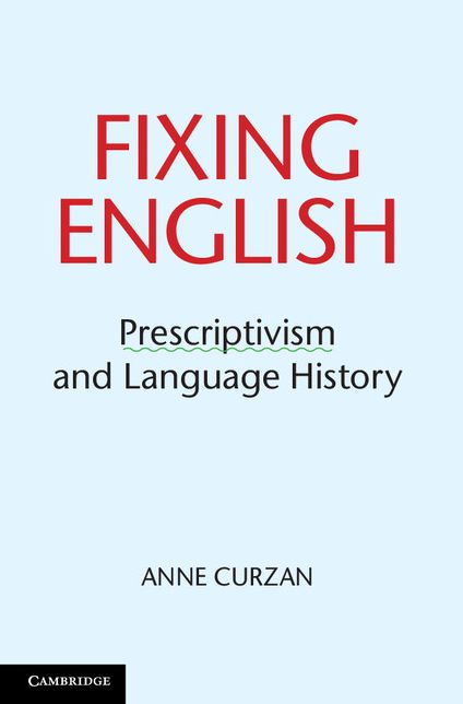 Fixing English: Prescriptivism and Language History