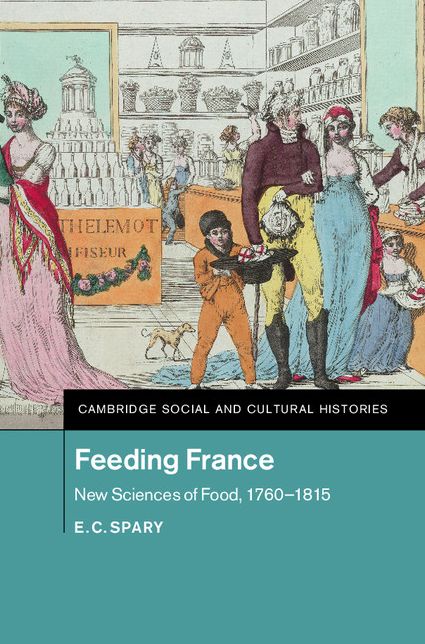 Feeding France: New Sciences of Food, 1760-1815