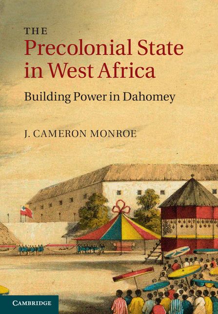 The Precolonial State in West Africa: Building Power in Dahomey