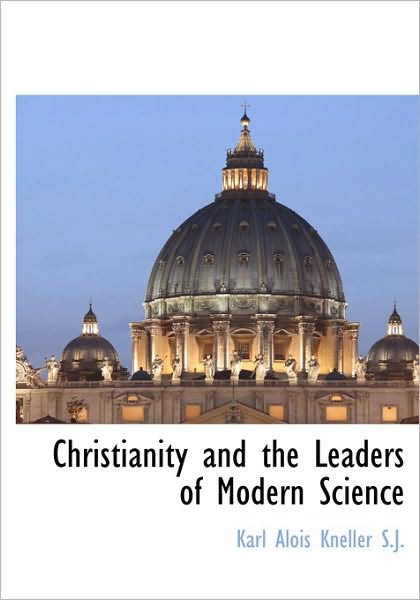 Christianity and the Leaders of Modern Science