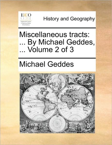 Miscellaneous Tracts: By Michael Geddes, ... Volume 2 of 3