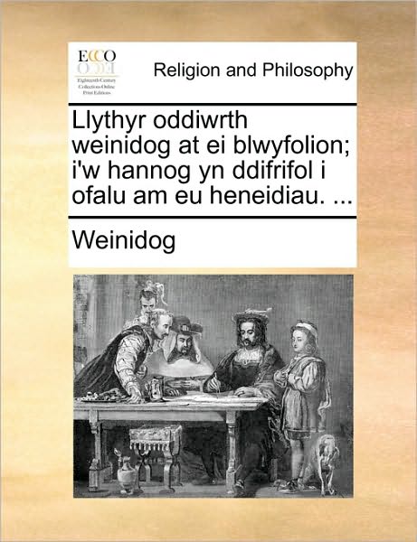 Llythyr Oddiwrth Weinidog at Ei Blwyfolion; I'w Hannog Yn Ddifrifol I Ofalu Am Eu Heneidiau. ...