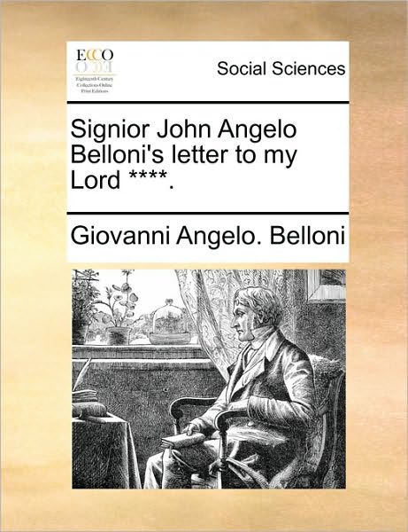 Signior John Angelo Belloni's Letter to My Lord ****.