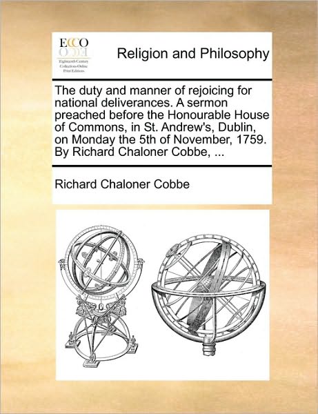 The Duty and Manner of Rejoicing for National Deliverances. a Sermon Preached Before the Honourable House of Commons, in St. Andrew's, Dublin, on Mond