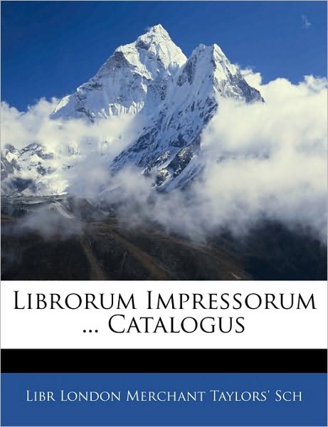 Librorum Impressorum ... Catalogus