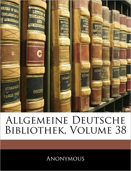 Allgemeine Deutsche Bibliothek, Acht und dreissigster Band