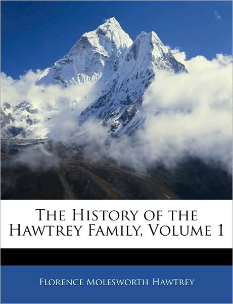 The History of the Hawtrey Family, Volume 1