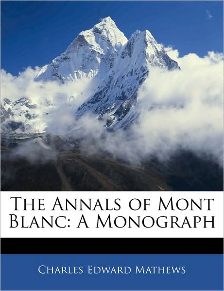 The Annals of Mont Blanc: A Monograph