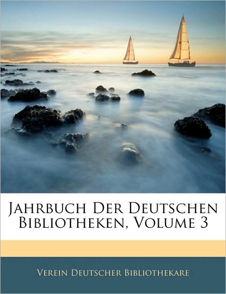 Jahrbuch Der Deutschen Bibliotheken, Volume 3