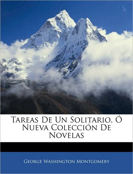 Tareas De Un Solitario, Ó Nueva Colección De Novelas