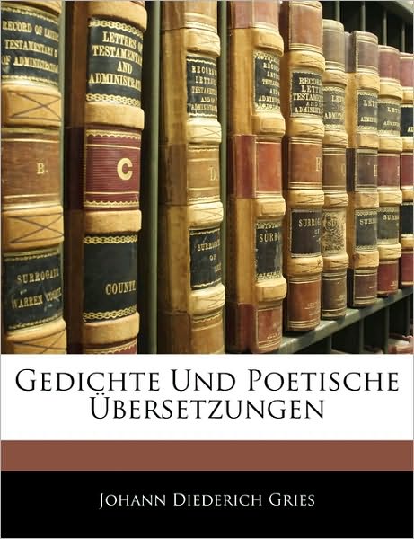Gedichte Und Poetische Übersetzungen, ERSTES BAENDCHEN