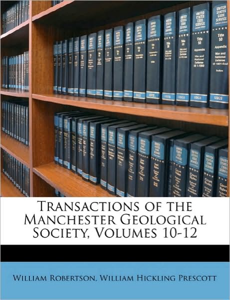 Transactions of the Manchester Geological Society, Volumes 10-12