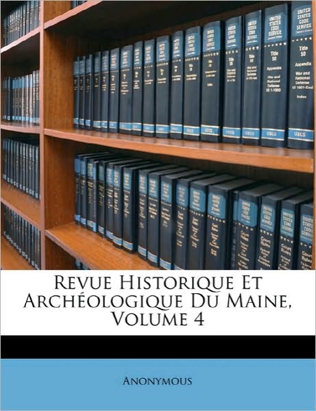 Revue Historique Et Archéologique Du Maine, Volume 4