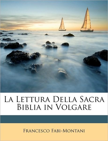 La Lettura Della Sacra Biblia in Volgare