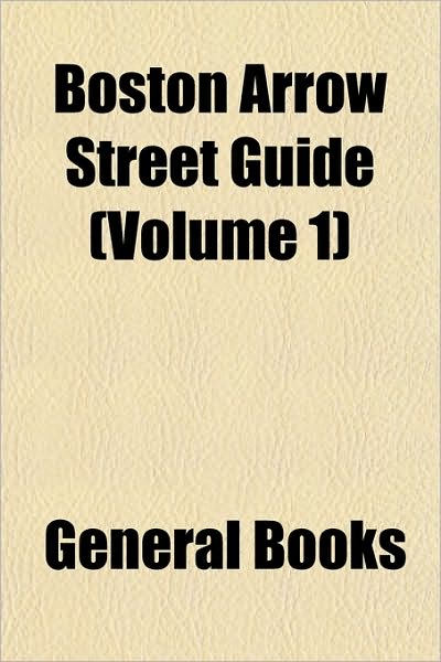 Boston Arrow Street Guide (Volume 1)