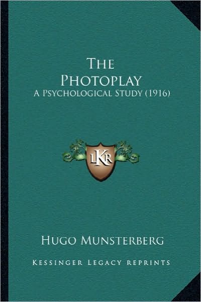 The Photoplay the Photoplay: A Psychological Study (1916) a Psychological Study (1916)